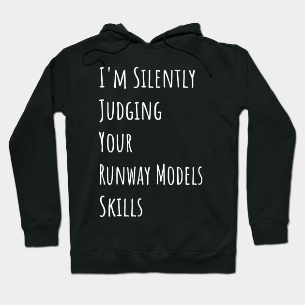 I'm Silently Judging Your Runway Models Skills Hoodie by divawaddle